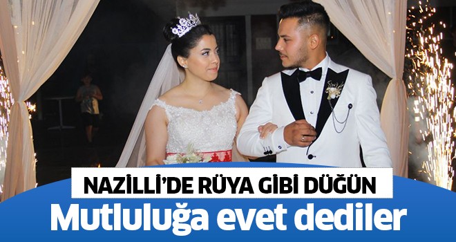 Nazilli'de rüya gibi düğün