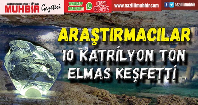 Araştırmacılar 10 katrilyon ton elmas keşfetti