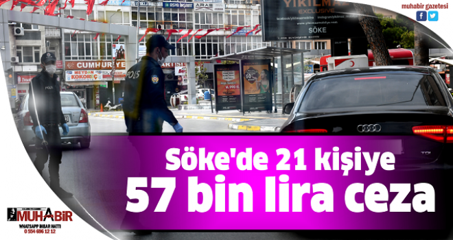  Söke'de 21 kişiye 57 bin lira ceza  