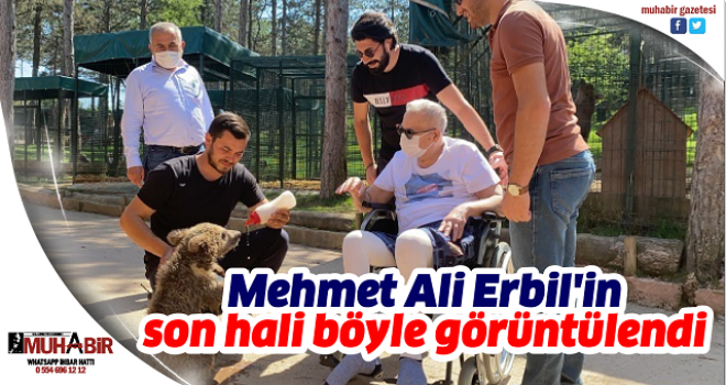 Mehmet Ali Erbil'in son hali böyle görüntülendi