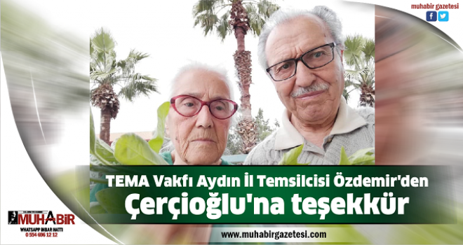TEMA Vakfı Aydın İl Temsilcisi Özdemir'den Çerçioğlu'na teşekkür