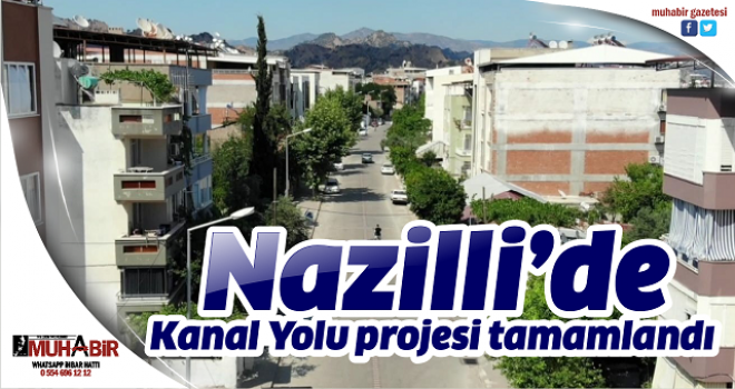  Nazilli’de Kanal Yolu projesi tamamlandı  