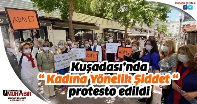  Kuşadası’nda “ Kadına Yönelik Şiddet “ protesto edildi