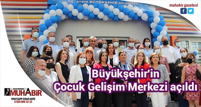 Büyükşehir'in Çocuk Gelişim Merkezi açıldı