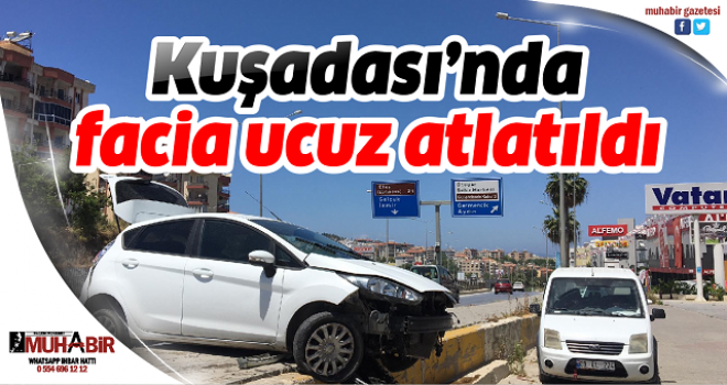 Kuşadası’nda facia ucuz atlatıldı