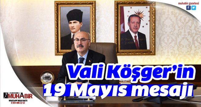 Vali Köşger’in 19 Mayıs mesajı  
