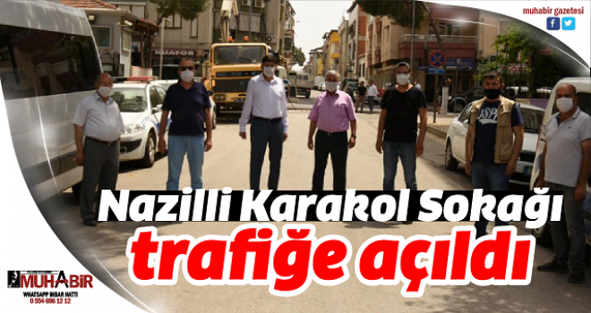 Nazilli Karakol Sokağı trafiğe açıldı