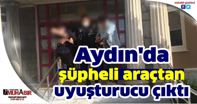 Aydın'da şüpheli araçtan uyuşturucu çıktı  