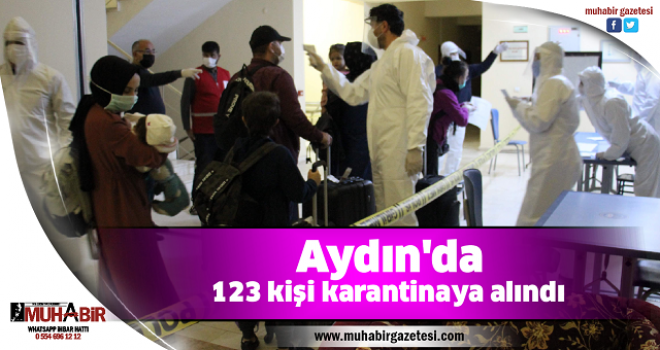 Aydın'da 123 kişi karantinaya alındı  