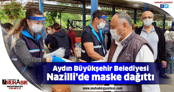  Aydın Büyükşehir Belediyesi, Nazilli’de maske dağıttı  