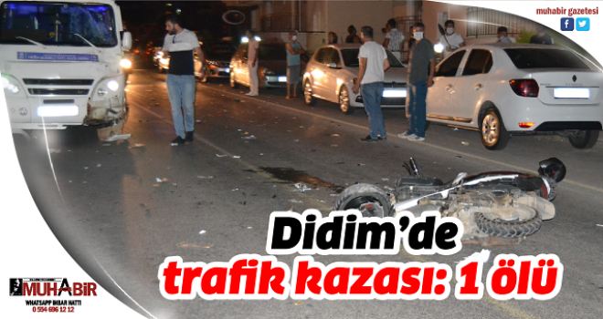  Didim’de trafik kazası: 1 ölü