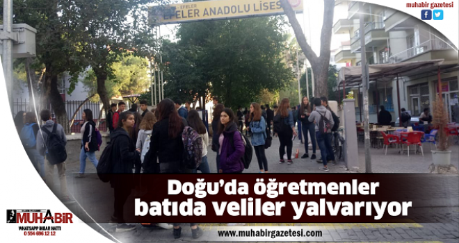  Doğu’da öğretmenler, batıda veliler yalvarıyor  