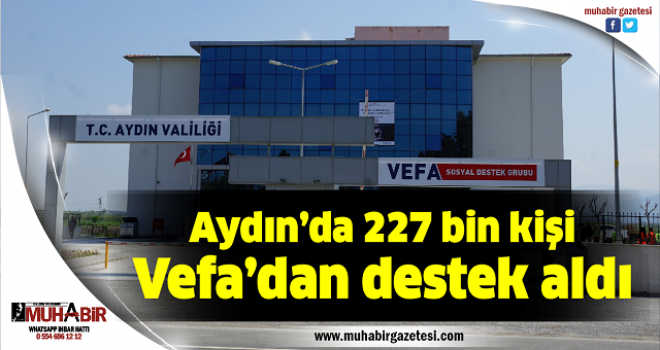 Aydın’da 227 bin kişi Vefa’dan destek aldı  