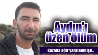 Aydın'ı üzen ölüm