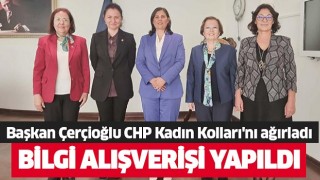 Başkan Çerçioğlu, CHP Kadın Kolları'nı ağırladı