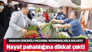 Başkan Çerçioğlu pazarda vatandaşlarla buluştu