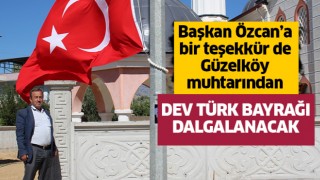 Başkan Özcan’a, Güzelköy muhtarından teşekkür