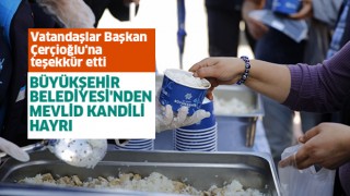 Büyükşehirden Mevlid Kandili hayrı