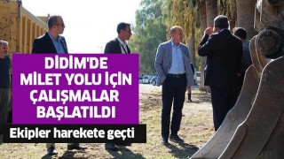  Didim'de Milet yolu için çalışmalar başladı