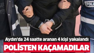 Aydın’da 1 günde aranan 4 kişi yakalandı