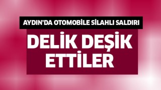 Aydın'da otomobile silahlı saldırı