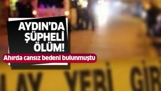 Aydın'da şüpheli ölüm