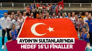 Aydın’ın Sultanları’nda hedef 16’lı finaller