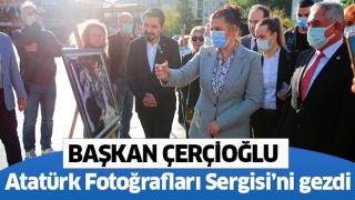  Başkan Çerçioğlu, Atatürk Fotoğrafları Sergisi’ni gezdi