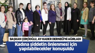 Başkan Çerçioğlu, AY-KADER Derneği'ni ağırladı