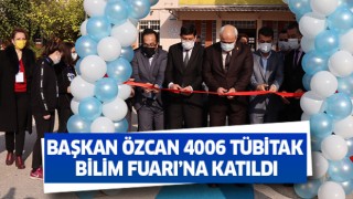 Başkan Özcan 4006 Tübitak Bilim Fuarı’na katıldı