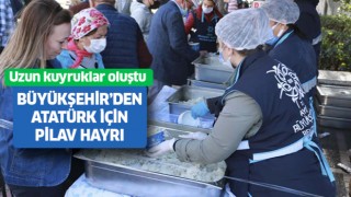 Büyükşehir'den Atatürk için pilav hayrı