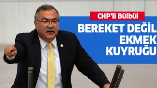 CHP'li Bülbül: Bereket değil ekmek kuyruğu 