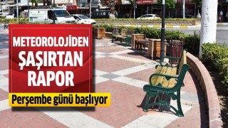 Meteorolojiden şaşırtan rapor