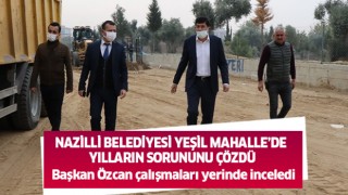 Nazilli Belediyesi Yeşil Mahalle’de yılların sorununu çözdü