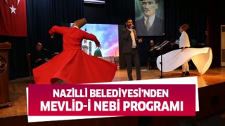 Nazilli Belediyesi’nden Mevlid-i Nebi programı