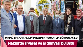 Nazilli'de iş ve siyaset dünyasını buluşturan açılış