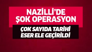 Nazilli'de şok operasyon