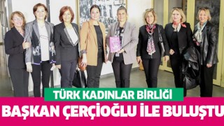 Türk Kadınlar Birliği, Başkan Çerçioğlu ile buluştu