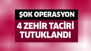 Zehir tacirleri tutuklandı