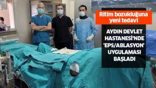 ADH'de 'EPS/Ablasyon' tedavisi uygulanmaya başlandı