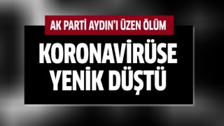 AK Parti Aydın'ı üzen ölüm!
