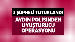 Aydın Polisinden uyuşturucu operasyonu