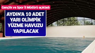 Aydın'a 10 adet yarı olimpik yüzme havuzu yapılacak