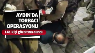  Aydın’da torbacılara baskın!