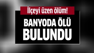 Banyoda ölü bulundu