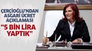  Başkan Çerçioğlu: En düşük asgari ücreti 5 bin TL olarak belirledik