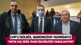 CHP'li Bülbül: Baromuzun yanındayız 