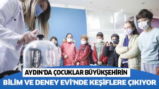 Çocuklar Aydın Büyükşehir Belediyesi Bilim ve Deney Evi'nde yeni keşiflere çıkıyor