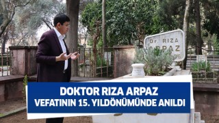 Doktor Rıza Arpaz vefatının 15. yıldönümünde anıldı