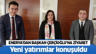 Enerya'dan Başkan Çerçioğlu'na ziyaret